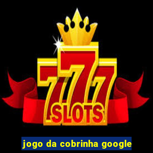 jogo da cobrinha google